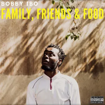 Family, Friends & Food by Bobby Ibo