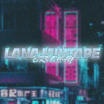 Lana Mixtape by Bruway