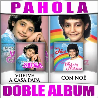 Vuelve a Casa Papa / Con Noe (Doble Album) by Pahola Marino