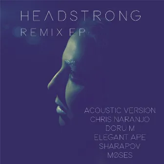 Headstrong Remixes by Antonella Ponce