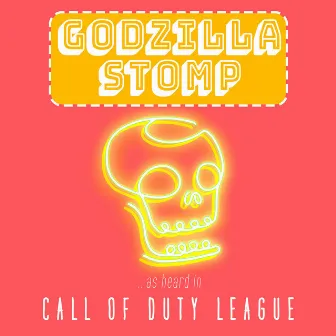 Godzilla Stomp (As Heard in Call of Duty League) by Kenny Ray Moron