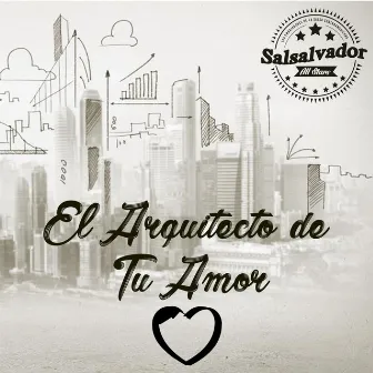 El Arquitecto de Tu Amor by Salsalvador All Stars