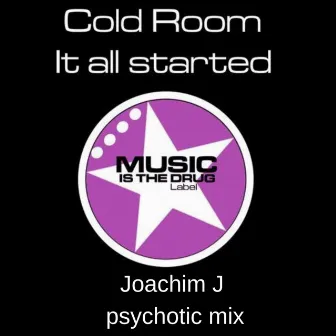 It All Started (Joachim J Psychotic Mix) by Cold Room