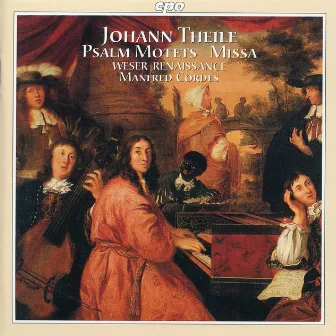 Theile: Psalm Motets - Mass - Sonata by Johann Theile