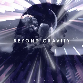 Beyond Gravity by Blouse