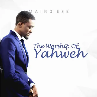 The Worship of Yahweh by Mairo Ese