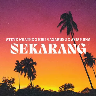 Sekarang by Kiki Manabung