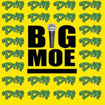 Drip by Big Moe