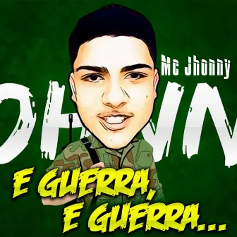 É Guerra, É Guerra by MC Jhonny