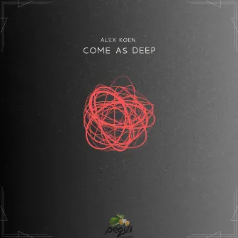 Come As Deep (Original Mix) by Alex Koen