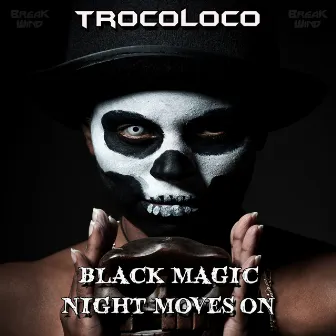 Black Magic / Night Moves On by Trocoloco