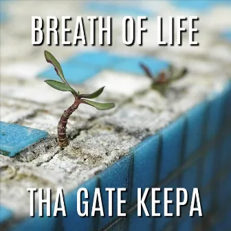 Breath of Life by Tha Gate Keepa