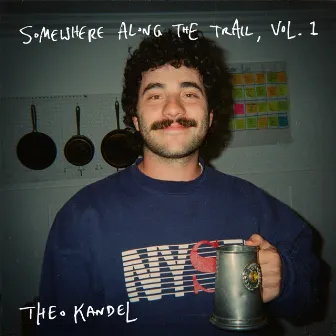 Somewhere Along the Trail, Vol. 1 by Theo Kandel