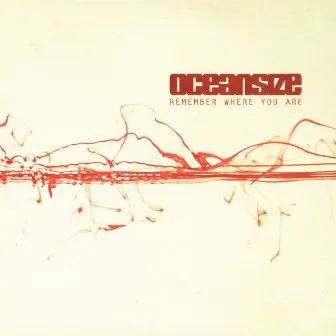 Remember Where You Are by Oceansize