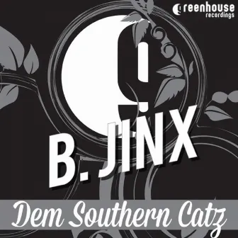 Dem Southern Catz by B.Jinx