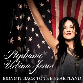 Bring It Back to the Heartland by Stephanie Urbina Jones