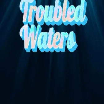 Troubled Waters by DJ Mega Mix