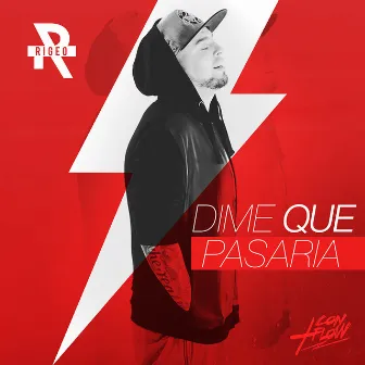 Dime Qué Pasaría by Rigeo