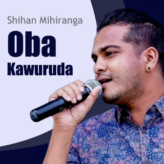 Oba Kawuruda - Single by Shihan Mihiranga