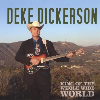 King of the Whole Wide World by Deke Dickerson