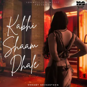 Kabhi Shaam Dhale by Gam Kairanvi