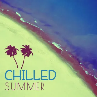 Chilled Summer – Chill Out Music, Serenity Chill, Deep Sounds by Journey Car Crew