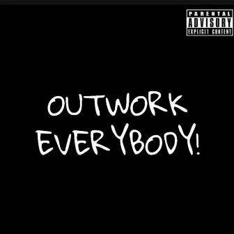 Outwork Everybody by Tony Hills