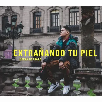 Oscar estrada (Extrañando tu piel) by AMAYABEATZ