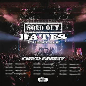 Sold Out Dates Freestyle by Cinco Dreezy