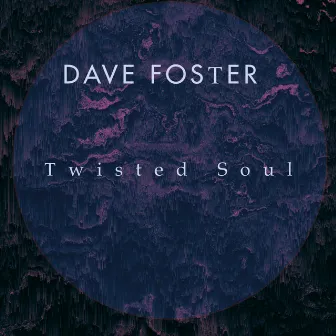 Twisted Soul by Dave Foster