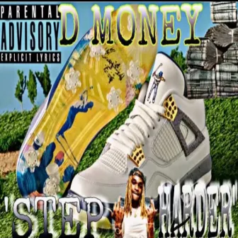 Step Harder by D Money