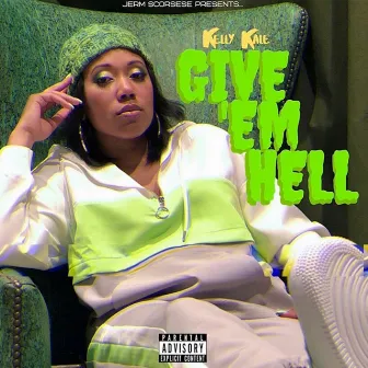 Give 'Em Hell by Kelly Kale