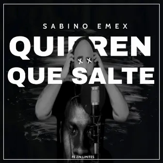 Quieren Que Salte by Sabino Emex