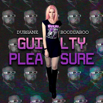 Guilty Pleasure by Dubsane