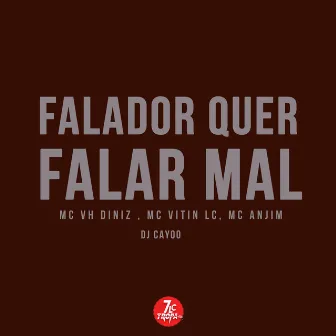 Falador Quer Falar Mal by Mc Vh Diniz