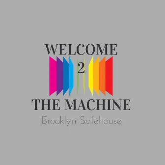 Welcome To The Machine by Brooklyn SafeHouse