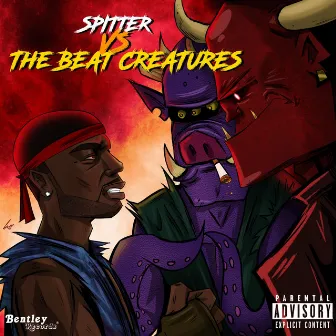 Spitter vs the Beat Creatures by Spitter