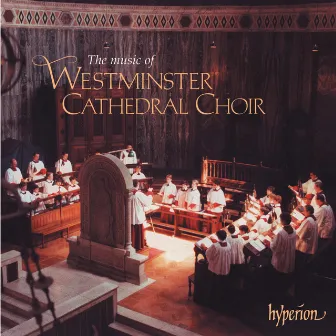 The Music of Westminster Cathedral Choir by Frank Martin