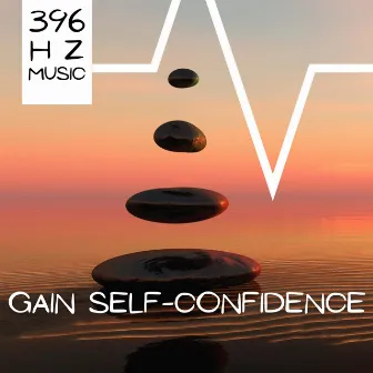 Gain Self-Confidence by 396 Hz Music