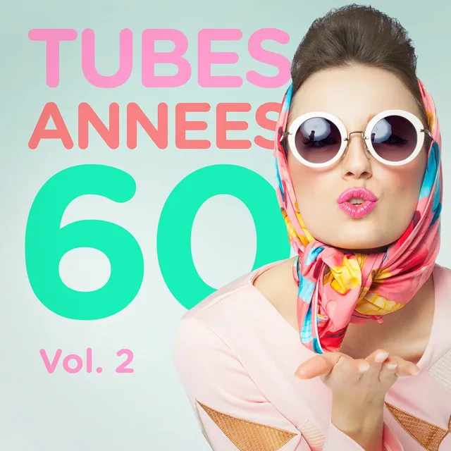 Tubes années 60, Vol. 2 (Le meilleur des yéyés)