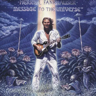 Message to the Universe - The Alien Rock Suite by Merrell Fankhauser