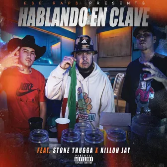 Hablando en clave (feat. Stone Thugga & Killuh Jay) by Ese Raps