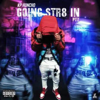 Going Str8 In, Pt. 7 by KP Huncho