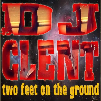 Two Feet on the Ground by DJ Clent