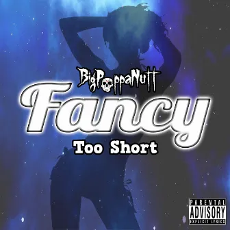 Fancy by Big Poppa Nutt