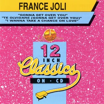 12 Inch Classics: Gonna Get Over You by France Joli