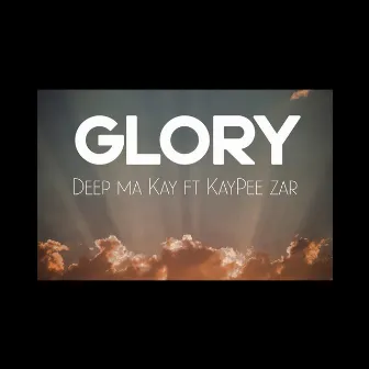 glory by Deep ma kay