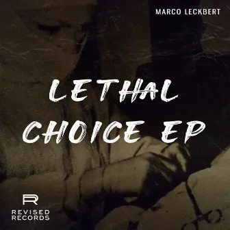 Lethal Choice EP by Marco Leckbert