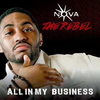 All In My Business by Nova The Rebel