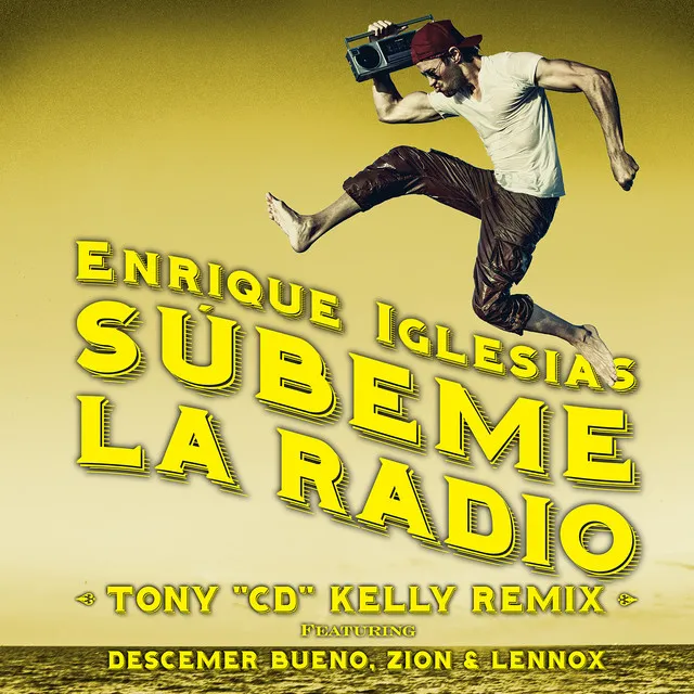 SUBEME LA RADIO (feat. Descemer Bueno & Zion & Lennox) - Tony "CD" Kelly Remix